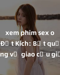 xem phim sex online Đột Kích: Bắt quả tang vụ giao cấu giữa hai nữ sinh Việt Nam tại trường học, cảnh sát vào cuộc điều tra và xử lý nghiêm