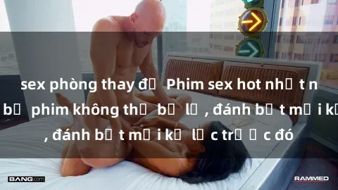 sex phòng thay đồ Phim sex hot nhất năm  Top những bộ phim không thể bỏ lỡ, đánh bật mọi kỷ lục trước đó
