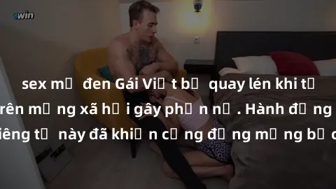 sex mỹ đen Gái Việt bị quay lén khi tắm, clip lan truyền trên mạng xã hội gây phẫn nộ. Hành động vi phạm quyền riêng tư này đã khiến cộng đồng mạng bức xúc và đòi trừng phạt thật nghiêm khắc.