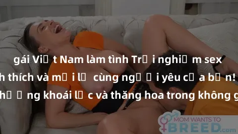 gái Việt Nam làm tình Trải nghiệm sex phòng tắm đầy kích thích và mới lạ cùng người yêu của bạn! Tận hưởng khoái lạc và thăng hoa trong không gian tắm ấm áp và gợi cảm.