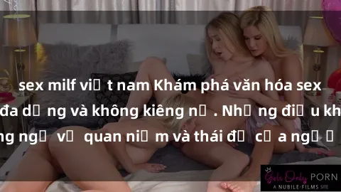 sex milf việt nam Khám phá văn hóa sex Bắc Âu: Sự tự do, đa dạng và không kiêng nể. Những điều không ngờ về quan niệm và thái độ của người Bắc Âu đối với tình dục.