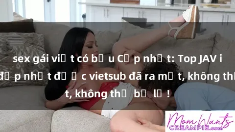 sex gái việt có bầu Cập nhật: Top JAV idol xinh đẹp nhất được vietsub đã ra mắt, không thể bỏ lỡ!
