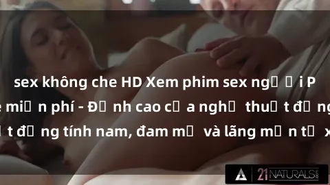 sex không che HD Xem phim sex người Pháp vietsub online miễn phí - Đỉnh cao của nghệ thuật đồng tính nam, đam mỹ và lãng mạn từ xứ sở hoa hồng!