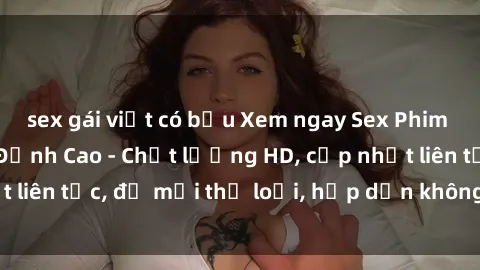 sex gái việt có bầu Xem ngay Sex Phim Hàn Quốc Vietsub Đỉnh Cao - Chất lượng HD, cập nhật liên tục, đủ mọi thể loại, hấp dẫn không thể bỏ qua!