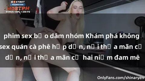 phim sex bạo dâm nhóm Khám phá không gian độc đáo tại sex quán cà phê hấp dẫn, nơi thỏa mãn cả hai niềm đam mê
