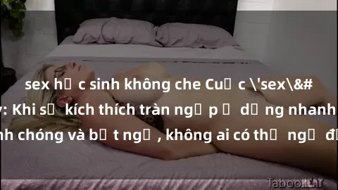 sex học sinh không che Cuộc 'sex' trong thang máy: Khi sự kích thích tràn ngập ở dạng nhanh chóng và bất ngờ, không ai có thể ngờ được điều gì sẽ xảy ra!