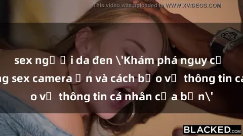 sex người da đen 'Khám phá nguy cơ của việc sử dụng sex camera ẩn và cách bảo vệ thông tin cá nhân của bạn'