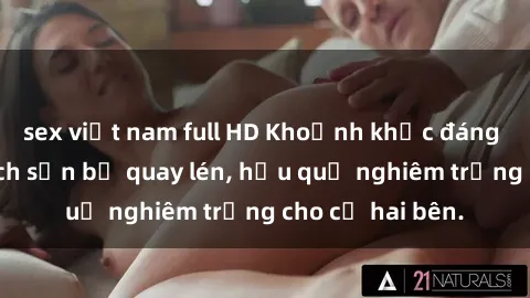 sex việt nam full HD Khoảnh khắc đáng buồn: Sex khách sạn bị quay lén, hậu quả nghiêm trọng cho cả hai bên.