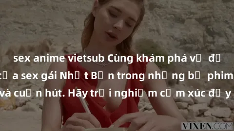 sex anime vietsub Cùng khám phá vẻ đẹp và sức gợi cảm của sex gái Nhật Bản trong những bộ phim đầy nghệ thuật và cuốn hút. Hãy trải nghiệm cảm xúc đầy mới mẻ và sống động từ những cảnh quay tinh tế và