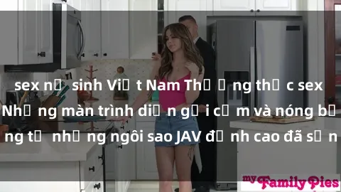 sex nữ sinh Việt Nam Thưởng thức sex JAV idol miễn phí: Những màn trình diễn gợi cảm và nóng bỏng từ những ngôi sao JAV đỉnh cao đã sẵn sàng để bạn khám phá.