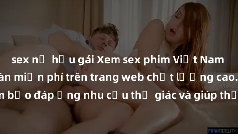 sex nữ hầu gái Xem sex phim Việt Nam không che hoàn toàn miễn phí trên trang web chất lượng cao. Đảm bảo đáp ứng nhu cầu thị giác và giúp thỏa mãn mong muốn của bạn.