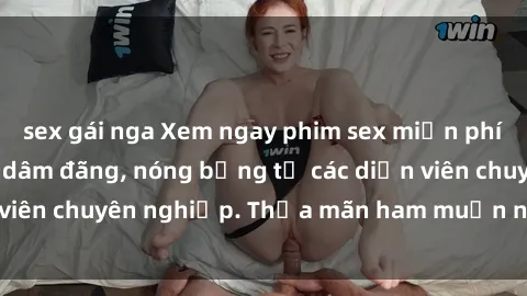 sex gái nga Xem ngay phim sex miễn phí tại đây - cùng sự dâm đãng, nóng bỏng từ các diễn viên chuyên nghiệp. Thỏa mãn ham muốn ngay hôm nay!