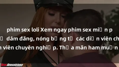 phim sex loli Xem ngay phim sex miễn phí tại đây - cùng sự dâm đãng, nóng bỏng từ các diễn viên chuyên nghiệp. Thỏa mãn ham muốn ngay hôm nay!