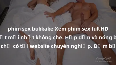 phim sex bukkake Xem phim sex full HD đỉnh cao, cập nhật mới nhất không che. Hấp dẫn và nóng bỏng, chỉ có tại website chuyên nghiệp. Đảm bảo sẽ khiến bạn mãn nhãn!