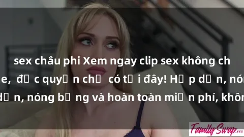 sex châu phi Xem ngay clip sex không che cực hot, không che,  độc quyền chỉ có tại đây! Hấp dẫn, nóng bỏng và hoàn toàn miễn phí, không thể bỏ qua!