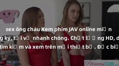 sex ông cháu Xem phim JAV online miễn phí không cần đăng ký, tải về nhanh chóng. Chất lượng HD, dễ dàng tìm kiếm và xem trên mọi thiết bị. Đặc biệt, không quảng cáo làm phiền.