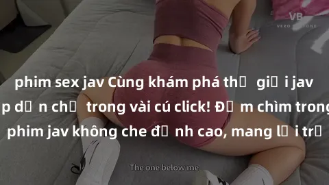 phim sex jav Cùng khám phá thế giới jav không che siêu hấp dẫn chỉ trong vài cú click! Đắm chìm trong những bộ phim jav không che đỉnh cao, mang lại trải nghiệm thú vị và đầy kích thích.