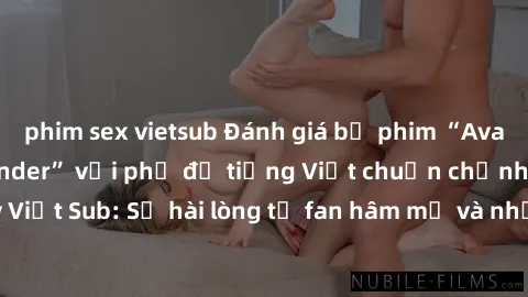 phim sex vietsub Đánh giá bộ phim “Avatar: The Last Airbender” với phụ đề tiếng Việt chuẩn chỉnh từ nhóm Jav Việt Sub: Sự hài lòng từ fan hâm mộ và những điểm đáng chú ý trong bộ phim.