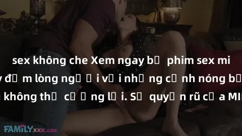 sex không che Xem ngay bộ phim sex milf hot nhất, làm say đắm lòng người với những cảnh nóng bỏng không thể cưỡng lại. Sự quyến rũ của MILF sẽ khiến bạn mãnh liệt!