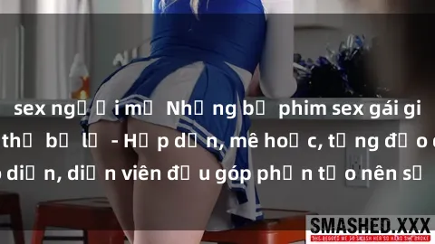 sex người mỹ Những bộ phim sex gái già đỉnh cao không thể bỏ lỡ - Hấp dẫn, mê hoặc, từng đạo diễn, diễn viên đều góp phần tạo nên sự hấp dẫn, kích thích.