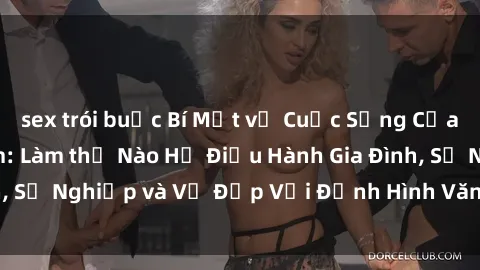 sex trói buộc Bí Mật về Cuộc Sống Của Các MILF Việt Nam: Làm thế Nào Họ Điều Hành Gia Đình, Sự Nghiệp và Vẻ Đẹp Với Định Hình Văn Hóa Đương Đại