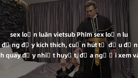 sex loạn luân vietsub Phim sex loạn luân Nhật Bản: Hành động đầy kích thích, cuốn hút từ đầu đến cuối. Những cảnh quay đầy nhiệt huyết, đưa người xem vào thế giới độc đáo của tình thân. Đừng bỏ lỡ!