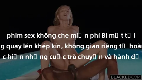 phim sex không che miễn phí Bí mật tại khách sạn: Phòng quay lén khép kín, không gian riêng tư hoàn hảo để thực hiện những cuộc trò chuyện và hành động không bị người khác phát hiện.