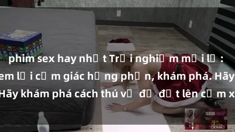 phim sex hay nhất Trải nghiệm mới lạ: Sex trong xe hơi đem lại cảm giác hưng phấn, khám phá. Hãy khám phá cách thú vị để đốt lên cảm xúc trong cuộc tình!