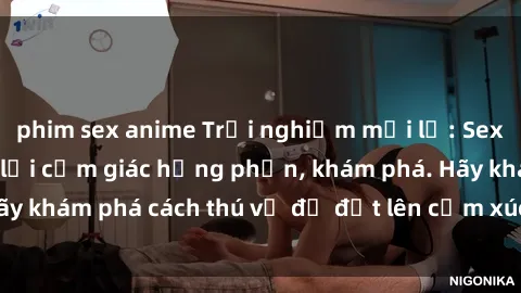 phim sex anime Trải nghiệm mới lạ: Sex trong xe hơi đem lại cảm giác hưng phấn, khám phá. Hãy khám phá cách thú vị để đốt lên cảm xúc trong cuộc tình!