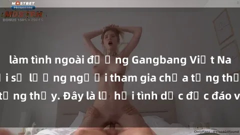 làm tình ngoài đường Gangbang Việt Nam: Kỷ lục mới với số lượng người tham gia chưa từng thấy. Đây là lễ hội tình dục độc đáo và gây sốc.