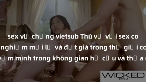 sex vợ chồng vietsub Thú vị với sex cosplay anime: Trải nghiệm mới lạ và đắt giá trong thế giới cosplay! Đắm mình trong không gian hư cấu và thỏa mãn niềm đam mê của bạn!