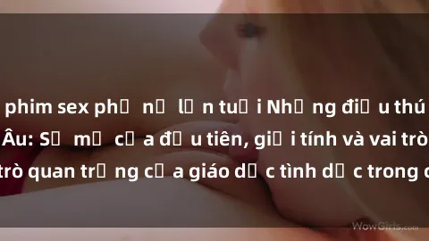 phim sex phụ nữ lớn tuổi Những điều thú vị về sex ở Bắc Âu: Sự mở cửa đầu tiên, giới tính và vai trò quan trọng của giáo dục tình dục trong các quốc gia này.