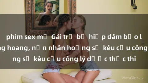 phim sex mỹ Gái trẻ bị hiếp dâm bạo lực trong khu rừng hoang, nạn nhân hoảng sợ kêu cầu công lý được thực thi