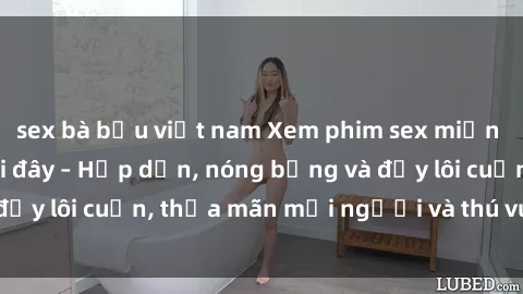 sex bà bầu việt nam Xem phim sex miễn phí online ngay tại đây – Hấp dẫn, nóng bỏng và đầy lôi cuốn, thỏa mãn mọi người và thú vui của bạn!