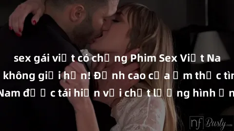 sex gái việt có chồng Phim Sex Việt Nam HD - Xem ngay và không giới hạn! Đỉnh cao của ẩm thực tình dục Việt Nam được tái hiện với chất lượng hình ảnh sắc nét. Hãy thưởng thức ngay!