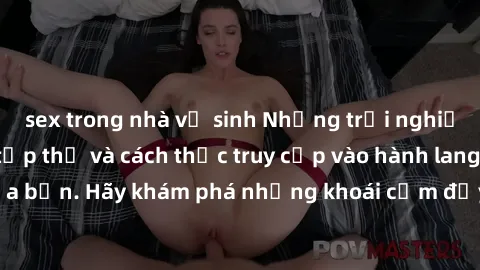 sex trong nhà vệ sinh Những trải nghiệm mới lạ với sex tập thể và cách thức truy cập vào hành lang đam mê của bạn. Hãy khám phá những khoái cảm đầy kích thích với tập thể hấp dẫn!